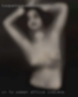 In to women of all ages and Attica, Indiana body types.
